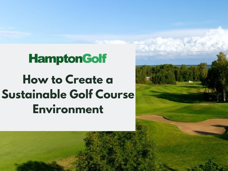 How to Create a Sustainable Golf Course Environment
