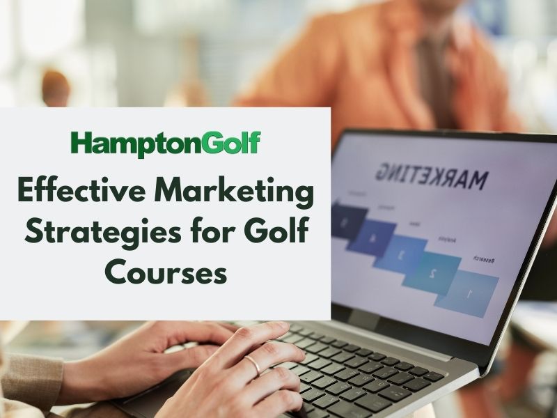 Effective Marketing Strategies for Golf Courses