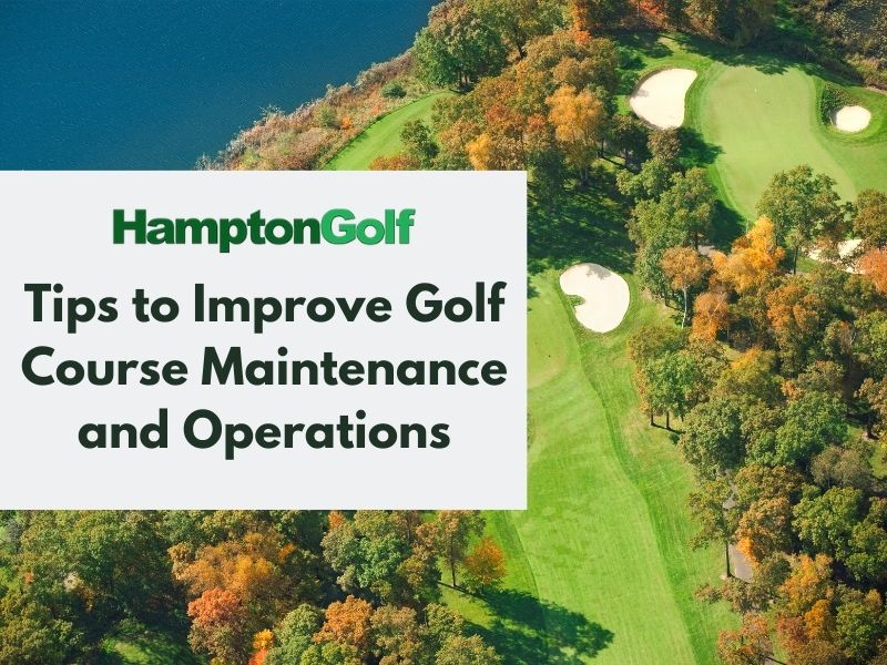 Tips to Improve Golf Course Maintenance and Operations
