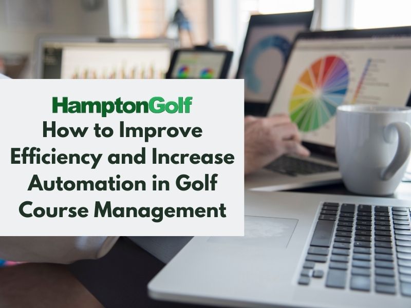 How to Improve Efficiency and Increase Automation in Golf Course Management