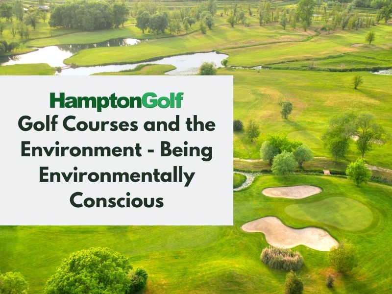 Golf Courses and the Environment - Being Environmentally Conscious